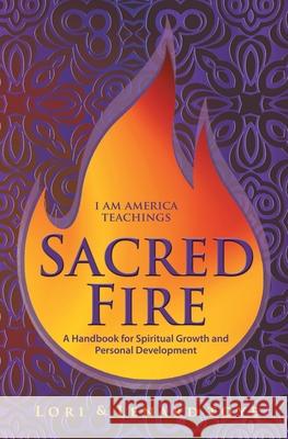 Sacred Fire: A Handbook for Spiritual Growth and Personal Development Lori Toye 9781880050415 I Am America Seventh Ray Publishing - książka