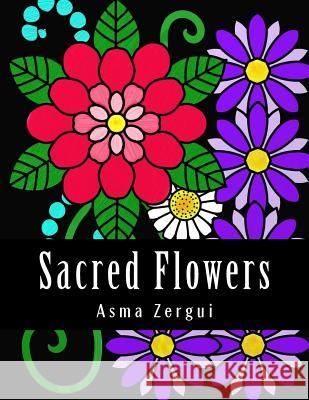 Sacred Flowers: Adult Coloring Book Mrs Asma Zergui 9781511711791 Createspace - książka