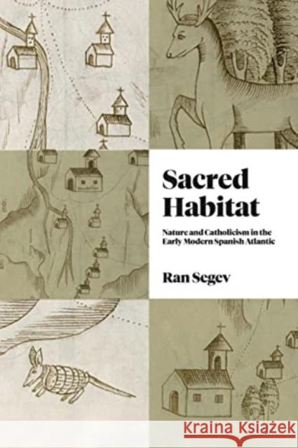 Sacred Habitat - Nature and Catholicism in the Early Modern Spanish Atlantic  9780271095349  - książka