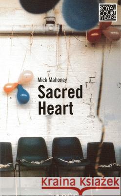 Sacred Heart Mick Mahoney 9781840021066 OBERON BOOKS LTD - książka