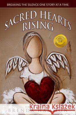 Sacred Hearts Rising: Breaking the Silence One Story at a Time Brenda Hammon Jo Dibblee 9780994052322 Spirit Creek Publishing - książka