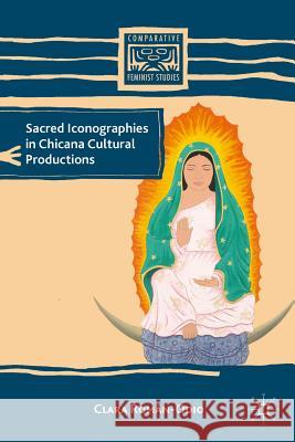 Sacred Iconographies in Chicana Cultural Productions Clara Roman Odio 9780230340008  - książka