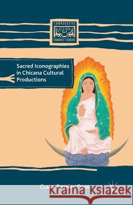 Sacred Iconographies in Chicana Cultural Productions Clara Roman-Odio C. Roman-Odio 9781349342563 Palgrave MacMillan - książka