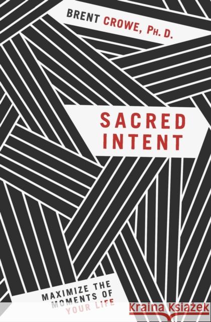Sacred Intent Brent Crowe 9781617956010 Worthy Publishing - książka