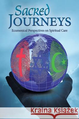 Sacred Journeys: Ecumenical Perspectives on Spiritual Care Michael J Kurtz, PhD 9781973612643 Westbow Press - książka