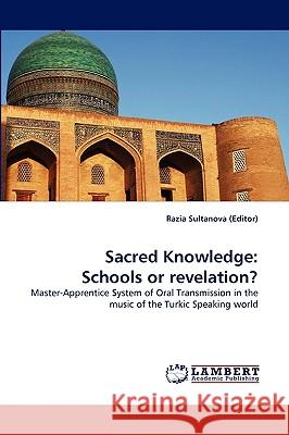 Sacred Knowledge: Schools or revelation? Sultanova (Editor), Razia 9783838315584 LAP Lambert Academic Publishing AG & Co KG - książka