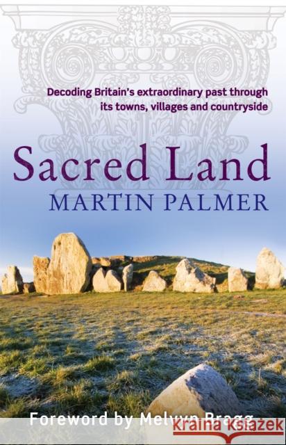 Sacred Land: Decoding the Hidden History of Britain Palmer, Martin 9780749952921  - książka