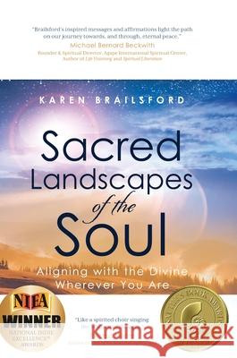 Sacred Landscapes of the Soul: Aligning with the Divine Wherever You Are Karen Brailsford 9781948018814 Wyatt-MacKenzie Publishing - książka