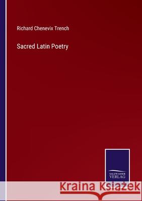 Sacred Latin Poetry Richard Chenevix Trench 9783752594768 Salzwasser-Verlag - książka