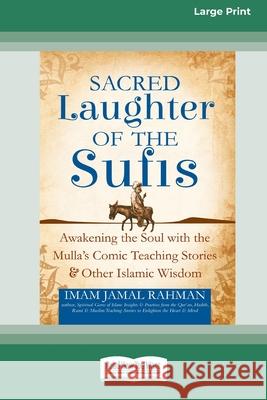 Sacred Laughter of the Sufis: Awakening the Soul with the Mulla's Comic Teaching Stories and Other Islamic Wisdom [Standard Large Print 16 Pt Edition] Imam Jamal Rahman 9780369372154 ReadHowYouWant - książka