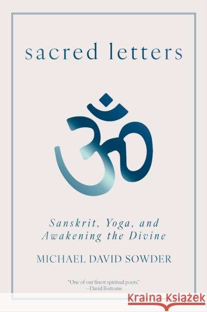 Sacred Letters: Sanskrit, Yoga, and Awakening the Divine Michael David Sowder 9781958972823 Monkfish Book Publishing - książka