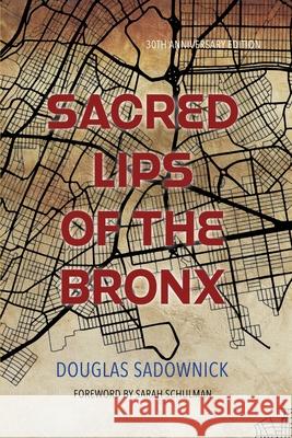 Sacred Lips of the Bronx Douglas Sadownick Sarah Schulman 9781608643417 Library of Homosexual Congress - książka