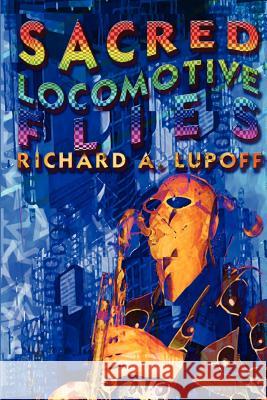 Sacred Locomotive Flies Richard A. Lupoff 9781592240524 Cosmos Books (PA) - książka