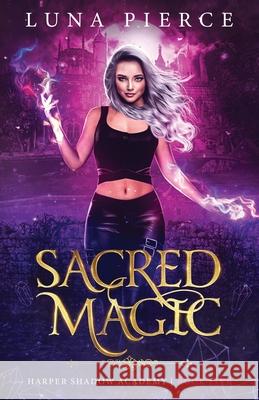 Sacred Magic: Harper Shadow Academy (Book Five) Luna Pierce 9781733232272 Kate Myers - książka