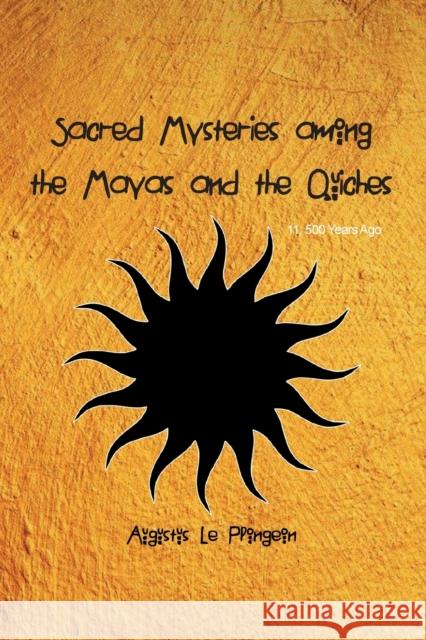 Sacred Mysteries among the Mayas and the Quiches - 11, 500 Years Ago: In Times Anterior to the Temple of Solomon Augustus Plongeon 9781774815922 Spirit Seeker Books - książka