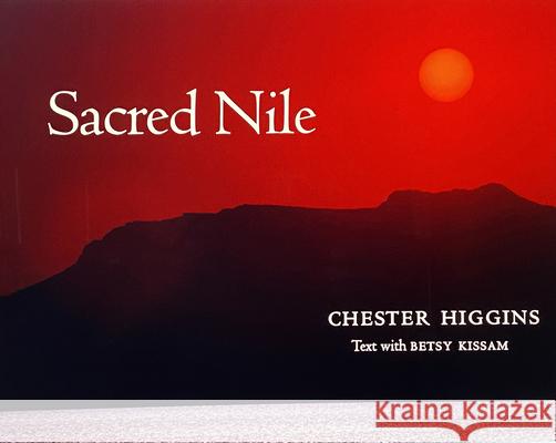 Sacred Nile Chester Higgins Betsy Kissam 9780578851181 March Forth Imprint - książka