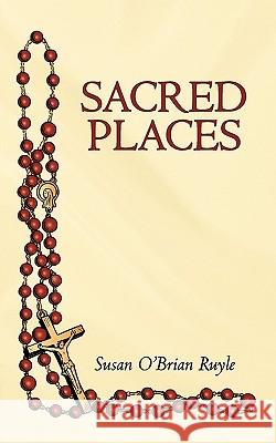 Sacred Places O'Brian Ruyle Susa 9781440193897 iUniverse - książka
