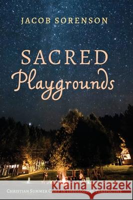 Sacred Playgrounds Jacob Sorenson 9781532694622 Cascade Books - książka