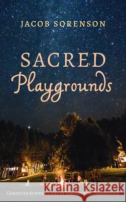 Sacred Playgrounds Jacob Sorenson 9781532694639 Cascade Books - książka