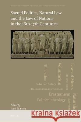 Sacred Polities, Natural Law and the Law of Nations in the 16th-17th Centuries Hans Blom 9789004498532 Brill - książka