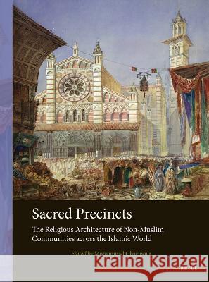 Sacred Precincts: The Religious Architecture of Non-Muslim Communities Across the Islamic World Mohammad Gharipour 9789004547247 Brill - książka