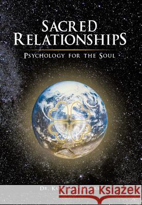 Sacred Relationships: Psychology for the Soul Dr Kate Pola Brooks 9781499074437 Xlibris Corporation - książka