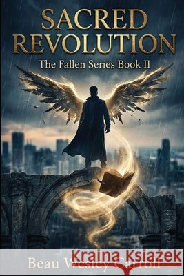 Sacred Revolution: The Fallen Series Book II Carroll, Beau Wesley 9798349200465 Simon UK - książka