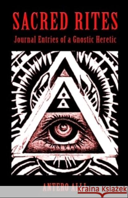 Sacred Rites: Journal Entries of a Gnostic Heretic Antero Alli 9781618699541 . - książka