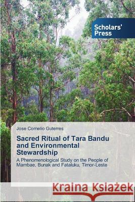 Sacred Ritual of Tara Bandu and Environmental Stewardship Guterres Jose Cornelio   9783639665406 Scholars' Press - książka