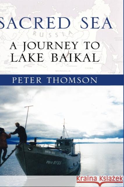 Sacred Sea: A Journey to Lake Baikal Thomson, Peter 9780195170511 Oxford University Press, USA - książka