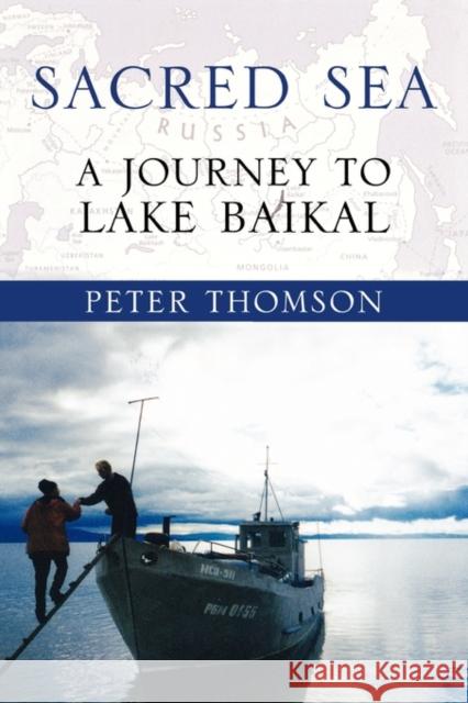 Sacred Sea: A Journey to Lake Baikal Thomson, Peter 9780195387339 Oxford University Press, USA - książka