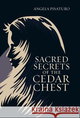 Sacred Secrets of the Cedar Chest Angela Pisaturo 9781973613732 WestBow Press - książka
