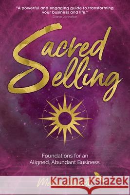 Sacred Selling: Foundations for an Aligned, Abundant Business Melina Abbott 9781913590314 Unbound Press - książka