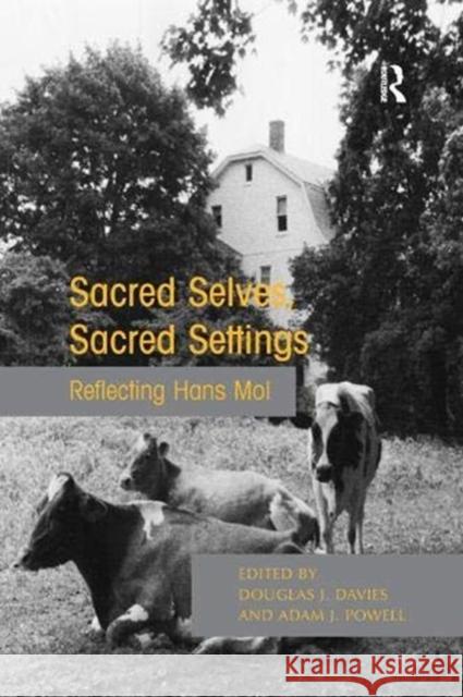 Sacred Selves, Sacred Settings: Reflecting Hans Mol Professor Douglas J. Davies Dr. Adam J. Powell  9781138379985 Routledge - książka