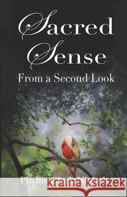 Sacred Sense: From a Second Look Phyllis Clark Nichols 9781736915721 Southern Stories Publishing - książka