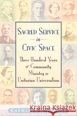 Sacred Service in Civic Space Kathleen R. Parker Lee C. Barker 9780979558900 Meadville Lombard Theological School - książka