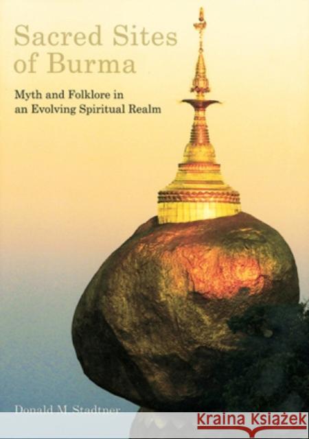 Sacred Sites of Burma Donald Stadtner 9789749863602 River Books - książka