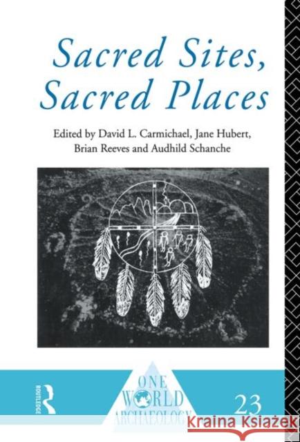 Sacred Sites, Sacred Places David L. Carmichael Jane Hubert Brian Reeves 9780415096034 Routledge - książka