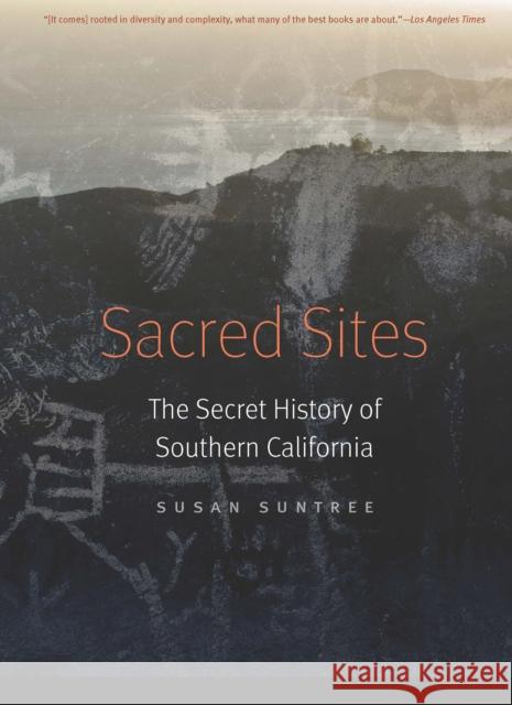 Sacred Sites: The Secret History of Southern California Susan Suntree 9781496219558 University of Nebraska Press - książka