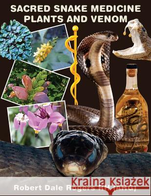 Sacred Snake Medicine Plants and Venom Robert Dale Roger 9781505361575 Createspace - książka