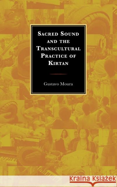 Sacred Sound and the Transcultural Practice of Kirtan Gustavo Moura 9781666960914 Lexington Books - książka