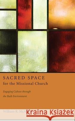 Sacred Space for the Missional Church William R McAlpine 9781498256285 Wipf & Stock Publishers - książka