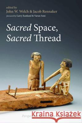 Sacred Space, Sacred Thread John W. Welch Jacob Rennaker Larry Eastland 9781532635236 Pickwick Publications - książka