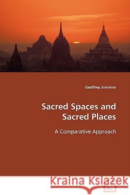Sacred Spaces and Sacred Places Geoffrey Simmins 9783639099317 VDM Verlag - książka