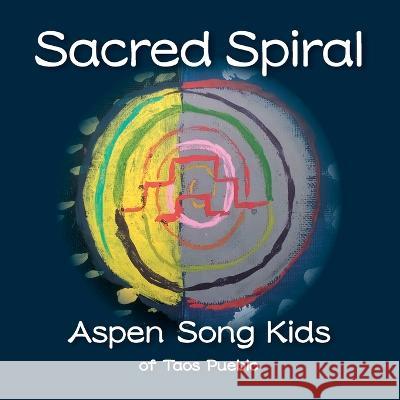 Sacred Spiral Aspen Song Kids Kelly Pasholk  9781737810988 Nighthawk Press LLC - książka