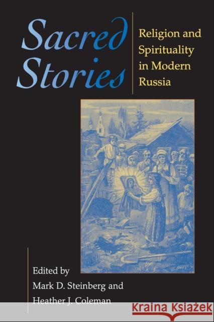 Sacred Stories: Religion and Spirituality in Modern Russia Steinberg, Mark D. 9780253218506 Indiana University Press - książka