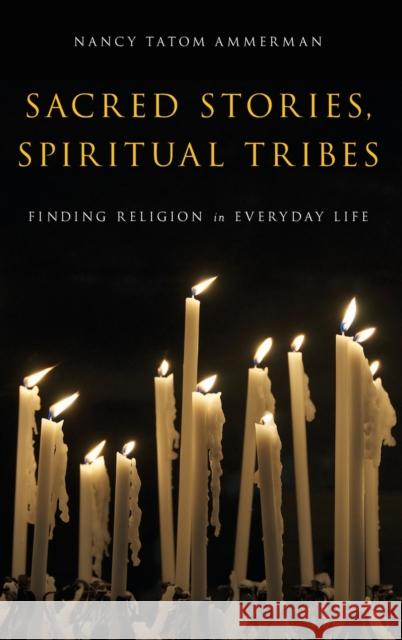 Sacred Stories, Spiritual Tribes Ammerman 9780199896448 Oxford University Press, USA - książka