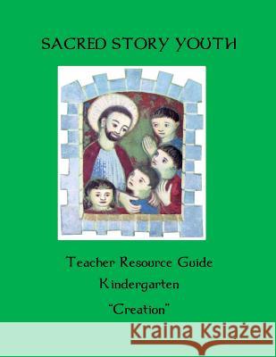 Sacred Story Youth Teacher Resource Guide Kindergarten: Creation Fr William M. Watso 9781533498762 Createspace Independent Publishing Platform - książka