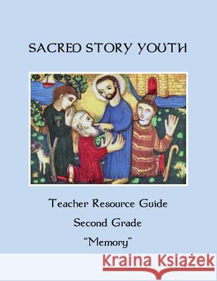 Sacred Story Youth Teacher Resource Guide Second Grade: Memory Fr William M. Watso 9781533557414 Createspace Independent Publishing Platform - książka