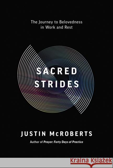 Sacred Strides: The Journey to Belovedness in Work and Rest Justin McRoberts 9780785239901 Thomas Nelson Publishers - książka